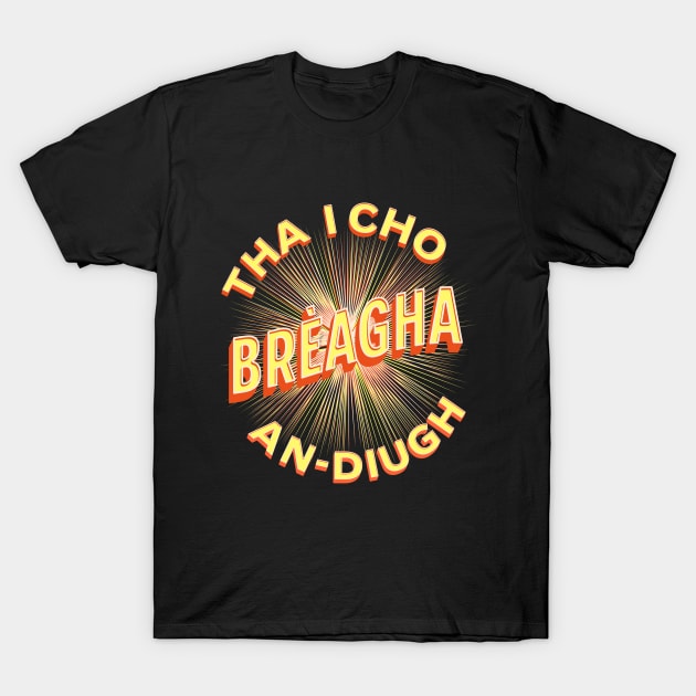 tha i cho brèagha an-diugh Scottish Gaelic for a Lovely Day T-Shirt by tnts